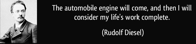 http://izquotes.com/quotes-pictures/quote-the-automobile-engine-will-come-and-then-i-will-consider-my-life-s-work-complete-rudolf-diesel-50841.jpg